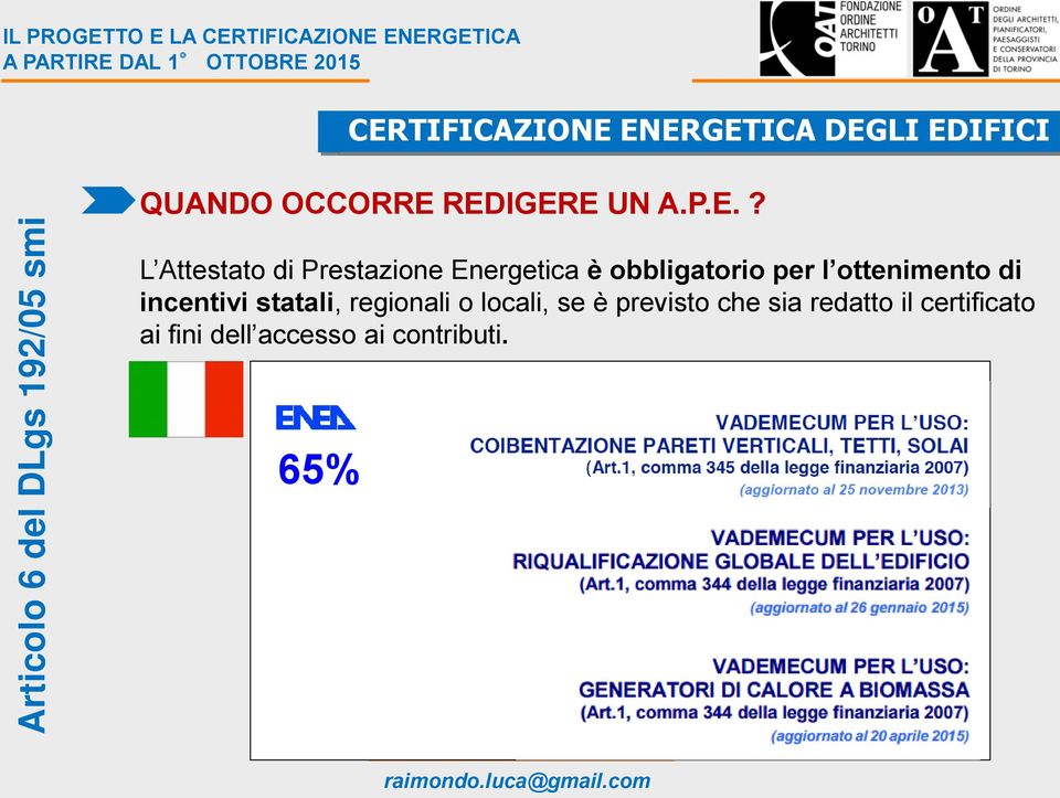 REDIGERE UN A.P.E.? L Attestato di Prestazione Energetica è obbligatorio per