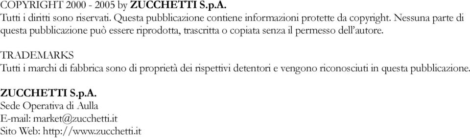 Nessuna parte di questa pubblicazione può essere riprodotta, trascritta o copiata senza il permesso dell autore.