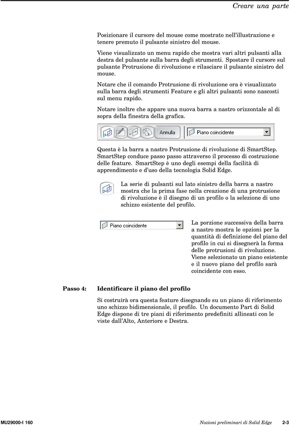 Spostare il cursore sul pulsante Protrusione di rivoluzione e rilasciare il pulsante sinistro del mouse.