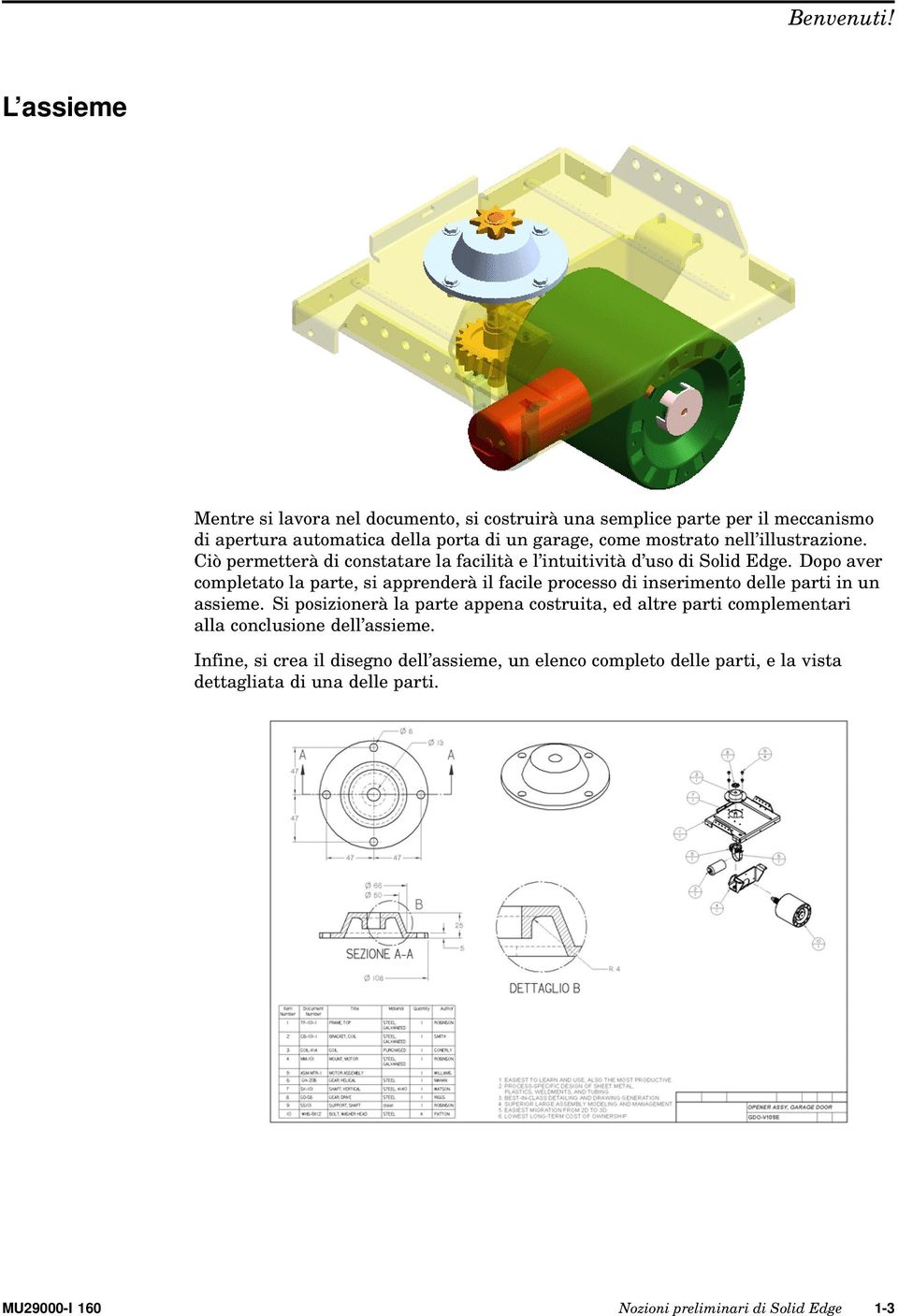 illustrazione. Ciò permetterà di constatare la facilità e l intuitività d uso di Solid Edge.