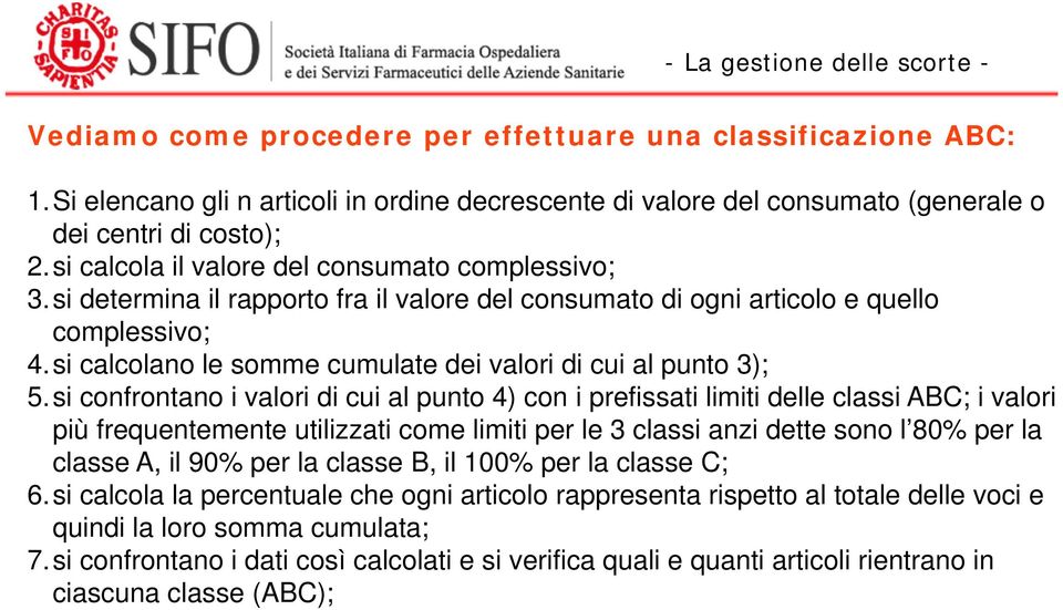 si calcolano le somme cumulate dei valori di cui al punto 3); 5.