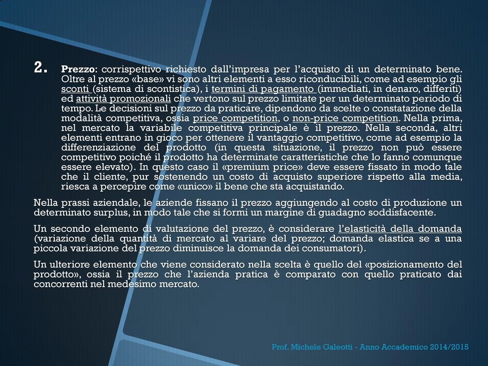 promozionali che vertono sul prezzo limitate per un determinato periodo di tempo.