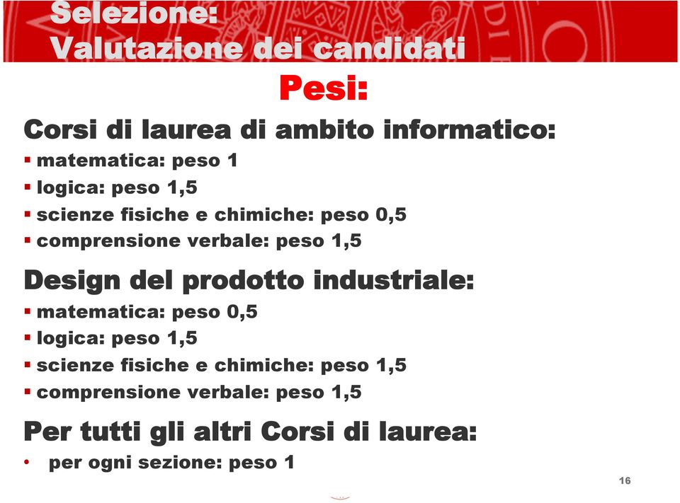 comprensione verbale: peso 1,5 Design del prodotto industriale:! matematica: peso 0,5!