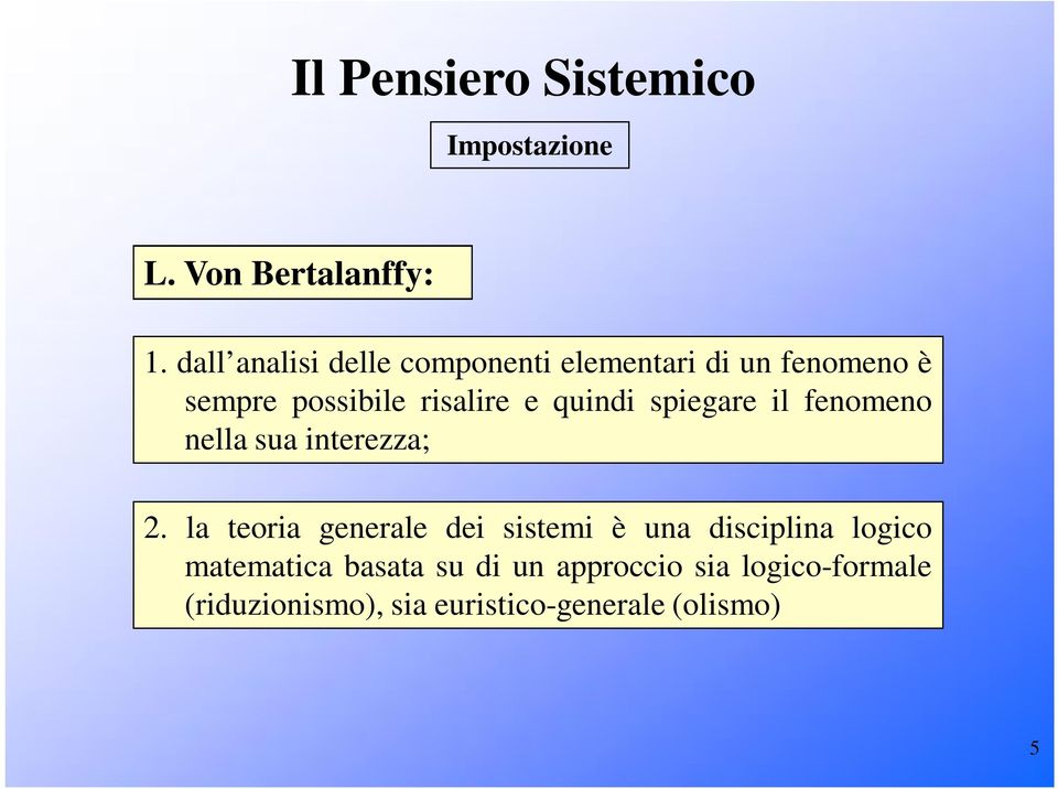 quindi spiegare il fenomeno nella sua interezza; 2.