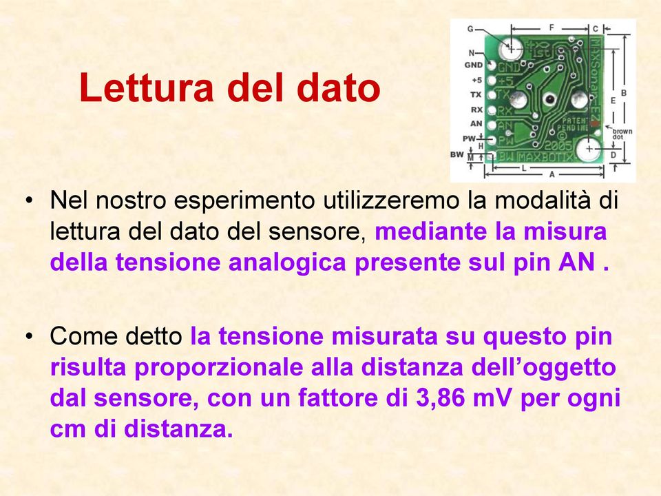 AN. Come detto la tensione misurata su questo pin risulta proporzionale alla