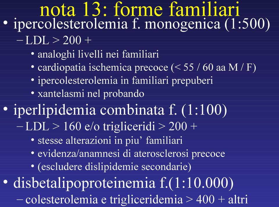 ipercolesterolemia in familiari prepuberi xantelasmi nel probando iperlipidemia combinata f.