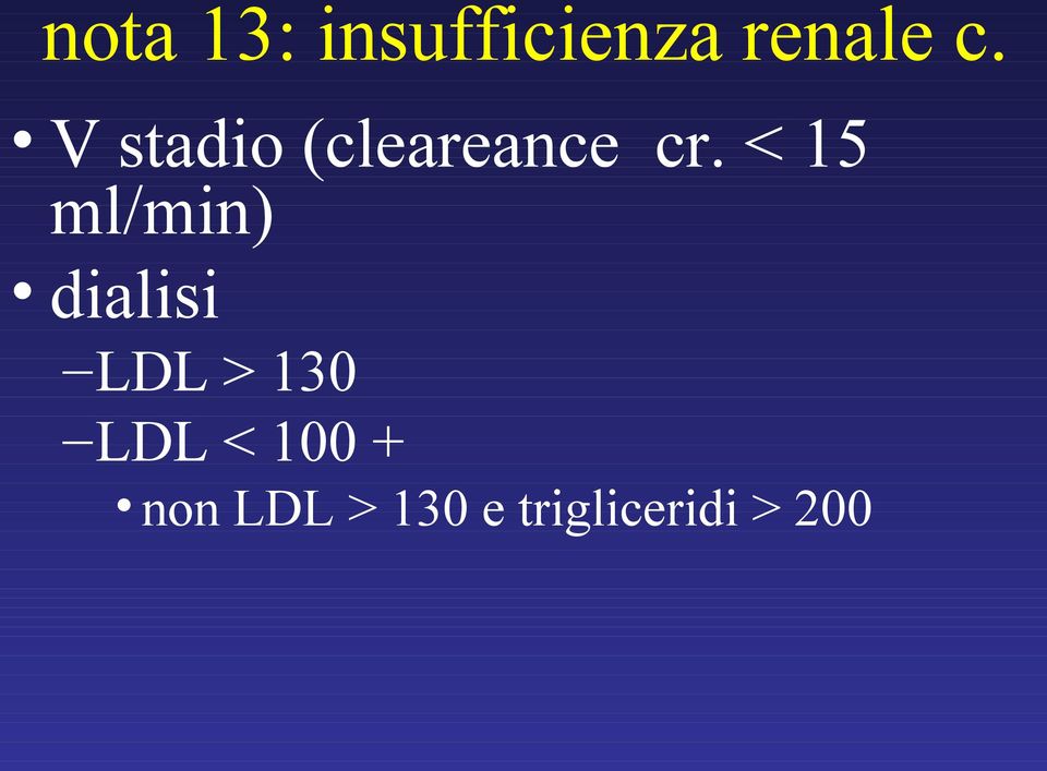 < 15 ml/min) dialisi LDL > 130