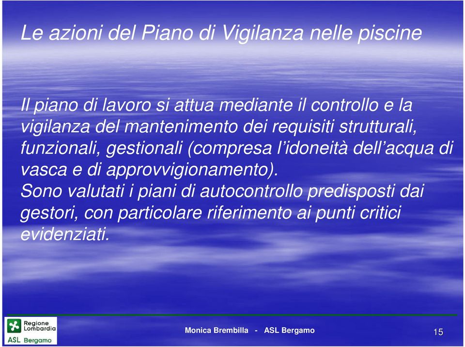 (compresa l idoneità dell acqua di vasca e di approvvigionamento).