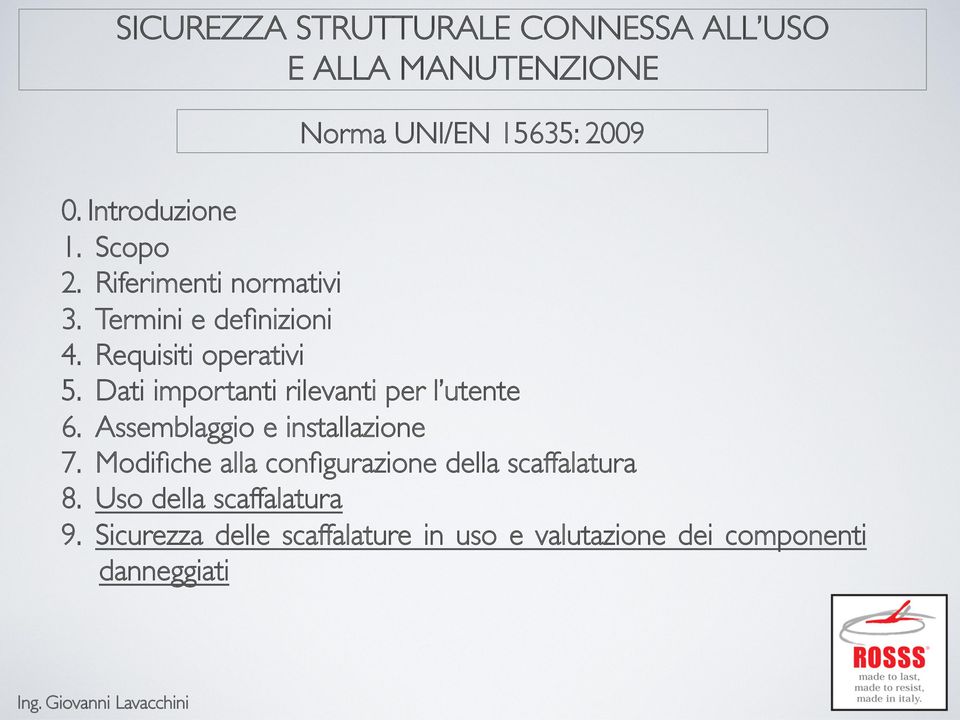 Dati importanti rilevanti per l utente 6. Assemblaggio e installazione 7.