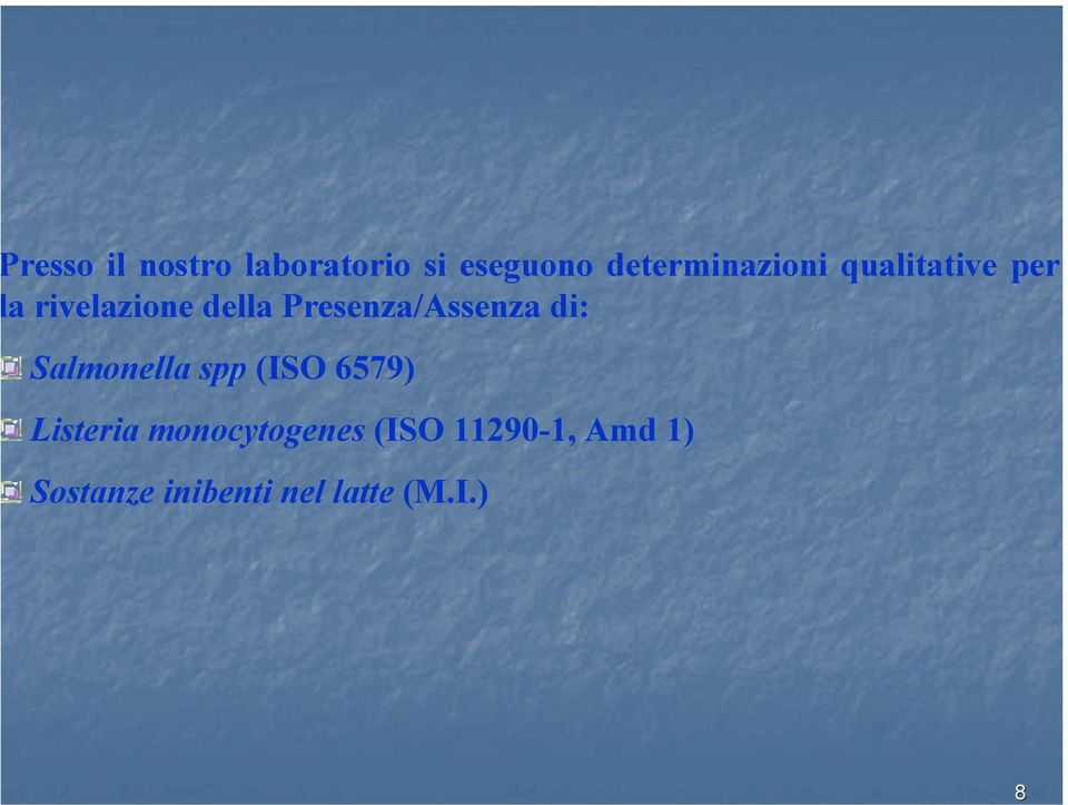 Presenza/Assenza di: Salmonella spp (ISO 6579)