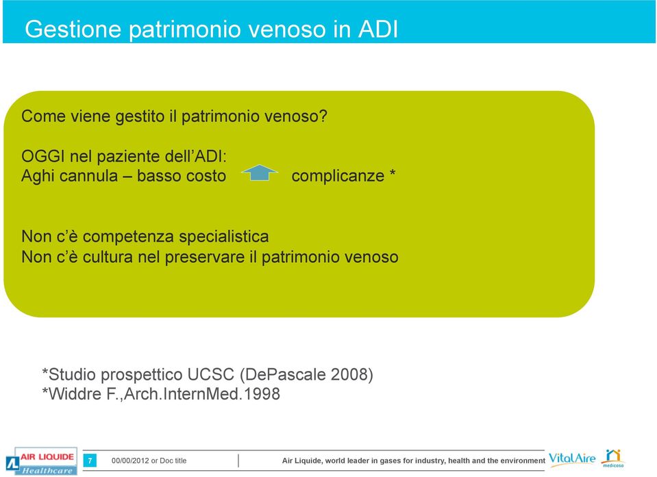 competenza specialistica Non c è cultura nel preservare il patrimonio venoso