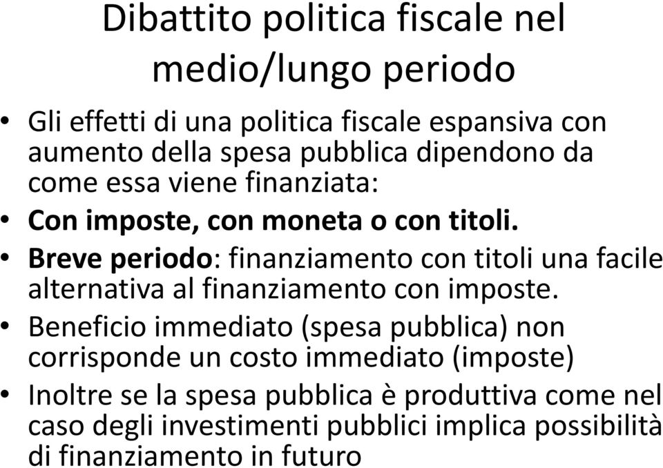 Breve periodo: finanziamento con titoli una facile alternativa al finanziamento con imposte.