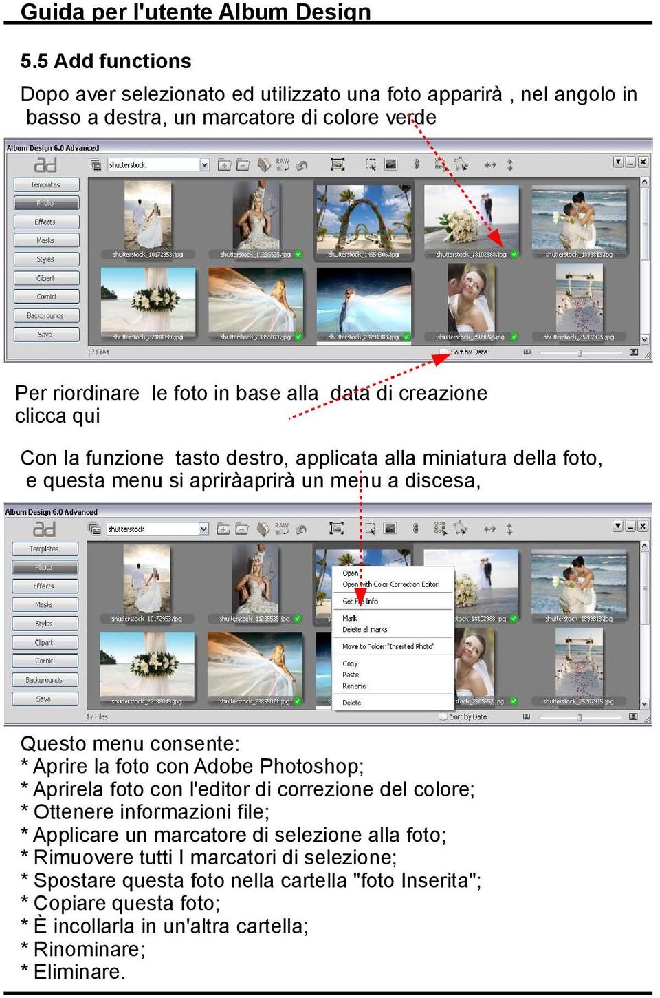 la foto con Adobe Photoshop; * Aprirela foto con l'editor di correzione del colore; * Ottenere informazioni file; * Applicare un marcatore di selezione alla foto; *