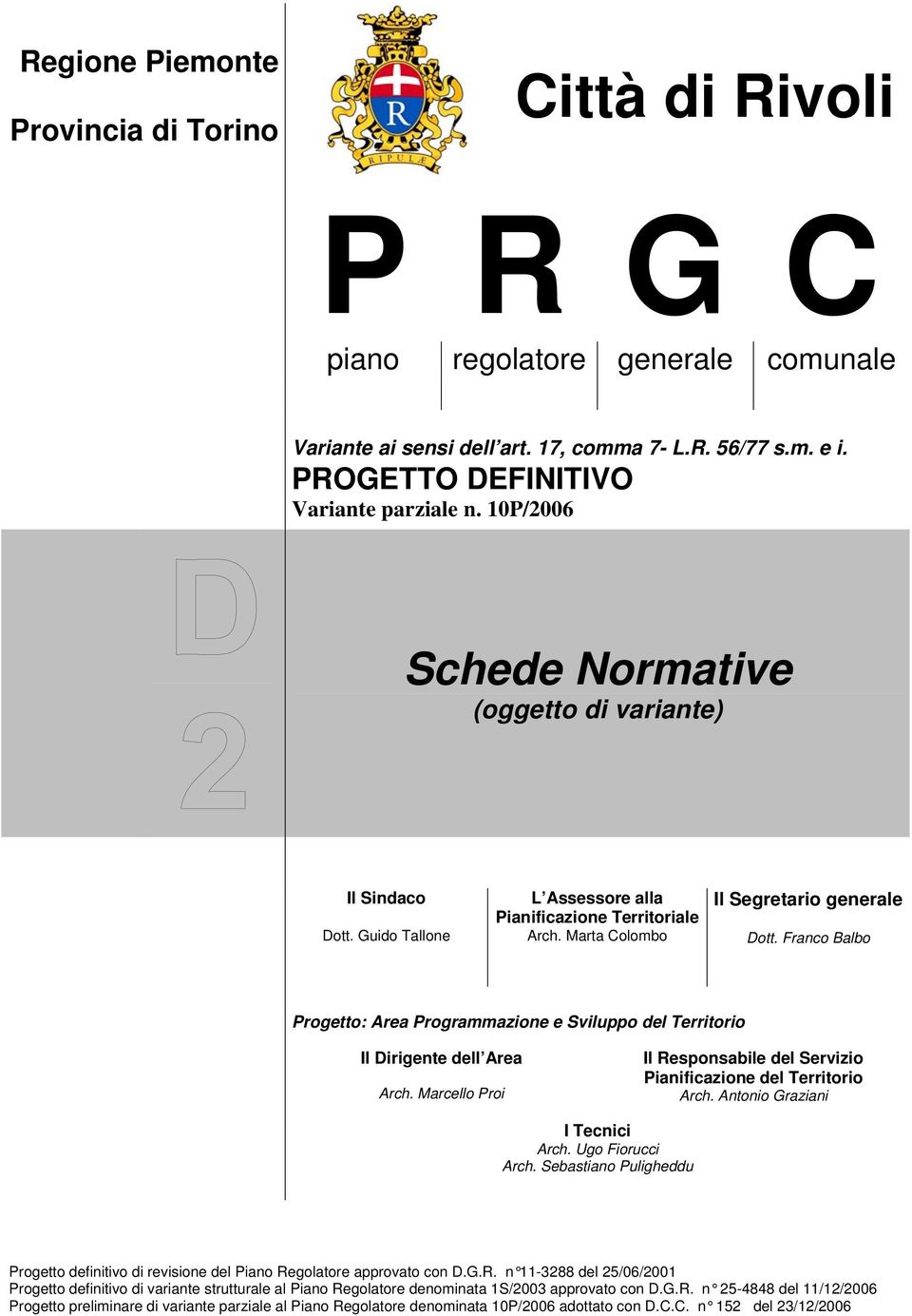 Franco Balbo Progetto: Area Programmazione e Sviluppo del Territorio Il Dirigente dell Area Arch. Marcello Proi Il Responsabile del Servizio Pianificazione del Territorio Arch.