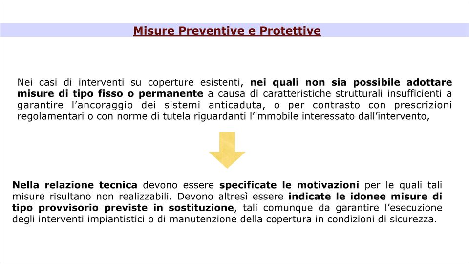 dall intervento, Nella relazione tecnica devono essere specificate le motivazioni per le quali tali misure risultano non realizzabili.