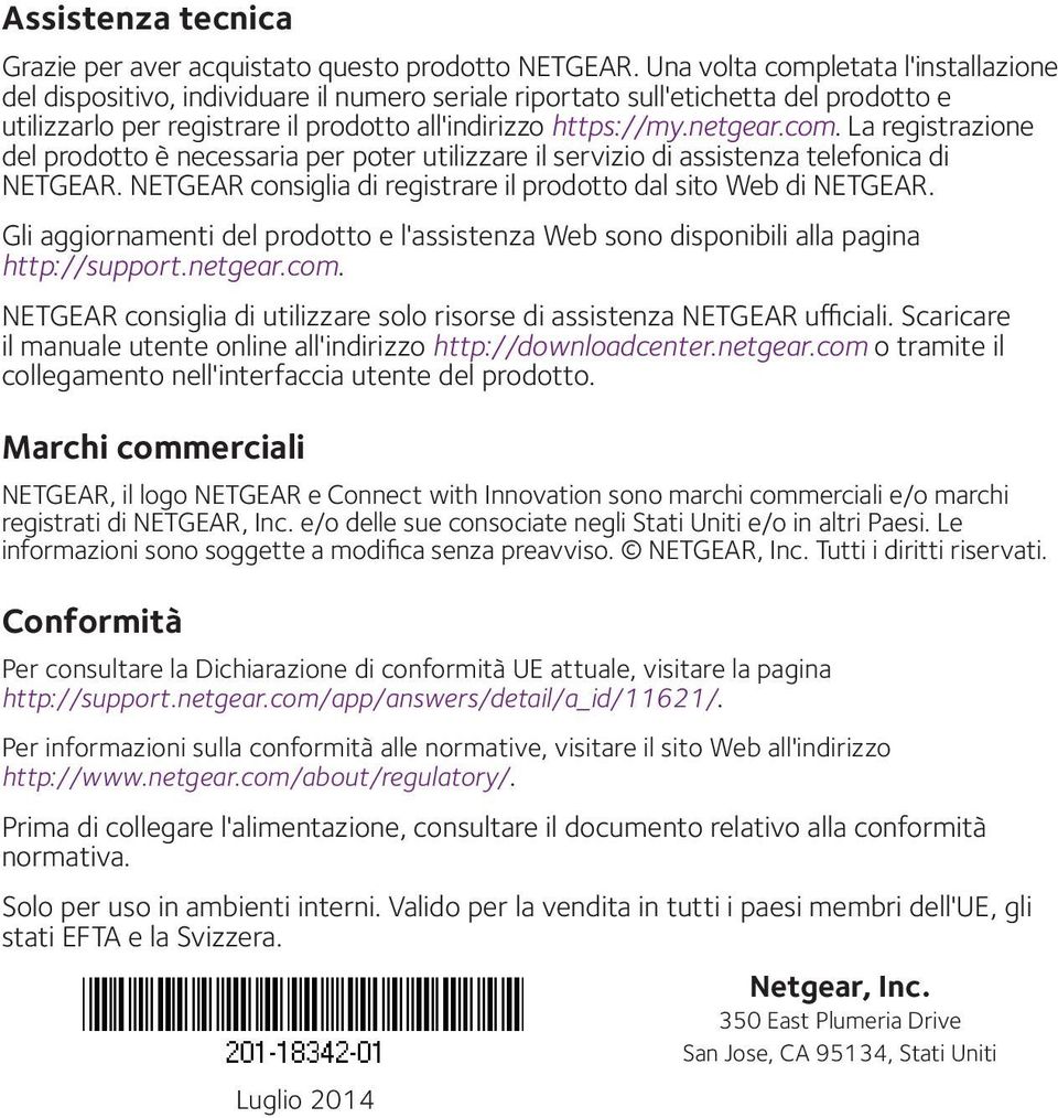 NETGEAR consiglia di registrare il prodotto dal sito Web di NETGEAR. Gli aggiornamenti del prodotto e l'assistenza Web sono disponibili alla pagina http://support.netgear.com.