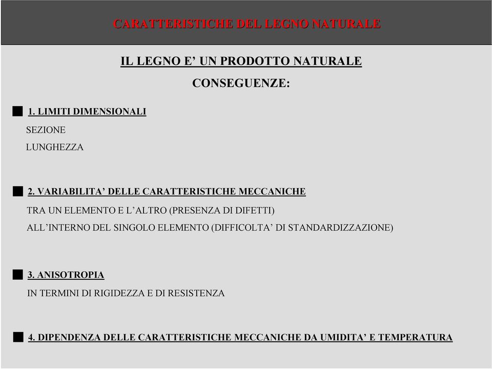 VARIABILITA DELLE CARATTERISTICHE MECCANICHE TRA UN ELEMENTO E L ALTRO (PRESENZA DI DIFETTI) ALL