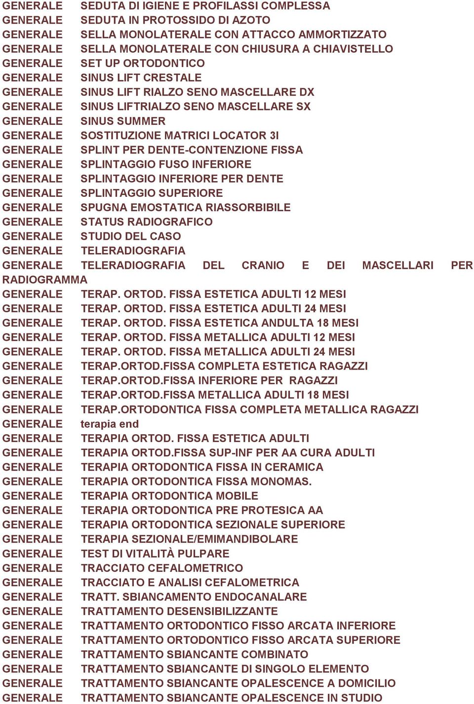 INFERIORE PER DENTE SPLINTAGGIO SUPERIORE SPUGNA EMOSTATICA RIASSORBIBILE STATUS RADIOGRAFICO STUDIO DEL CASO TELERADIOGRAFIA TELERADIOGRAFIA DEL CRANIO E DEI MASCELLARI PER RADIOGRAMMA TERAP. ORTOD.