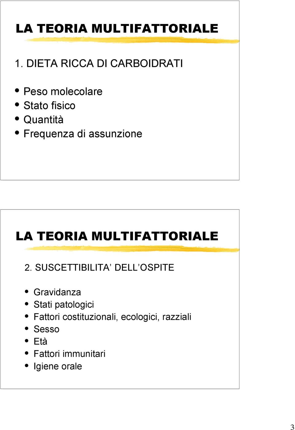 Frequenza di assunzione LA TEORIA MULTIFATTORIALE 2.