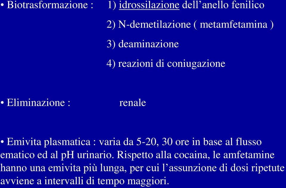 30 ore in base al flusso ematico ed al ph urinario.