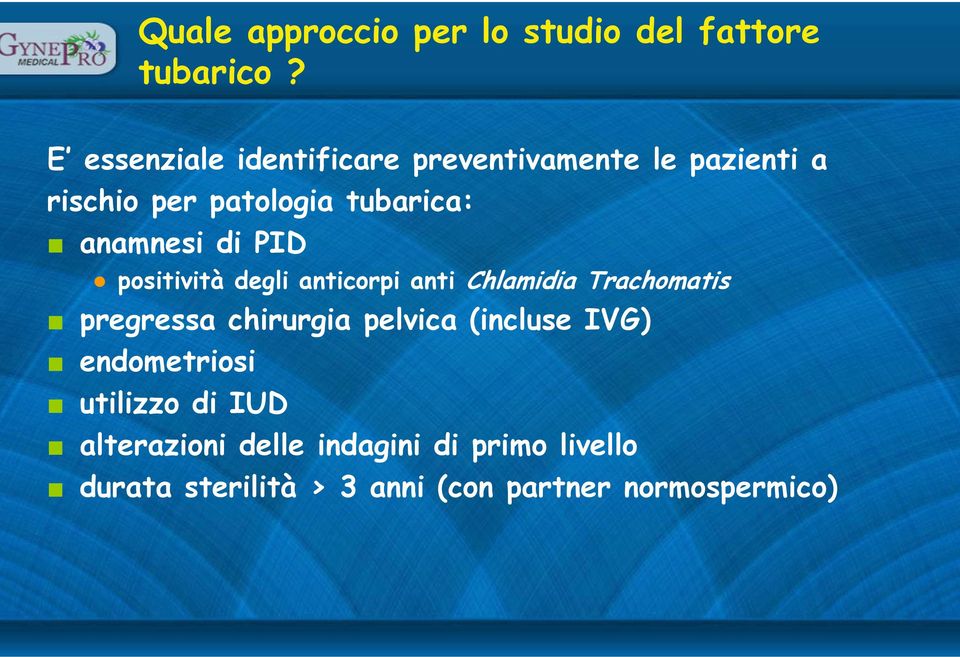 anamnesi di PID positività degli anticorpi anti Chlamidia Trachomatis pregressa chirurgia