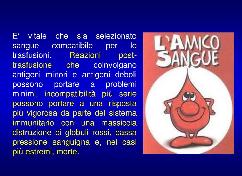 problemi minimi, incompatibilità più serie possono portare a una risposta più vigorosa da parte