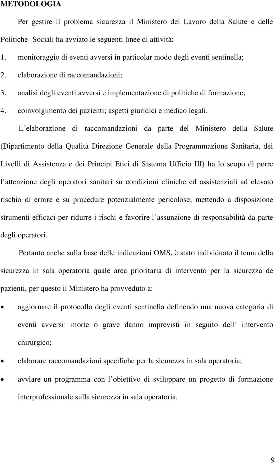 coinvolgimento dei pazienti; aspetti giuridici e medico legali.