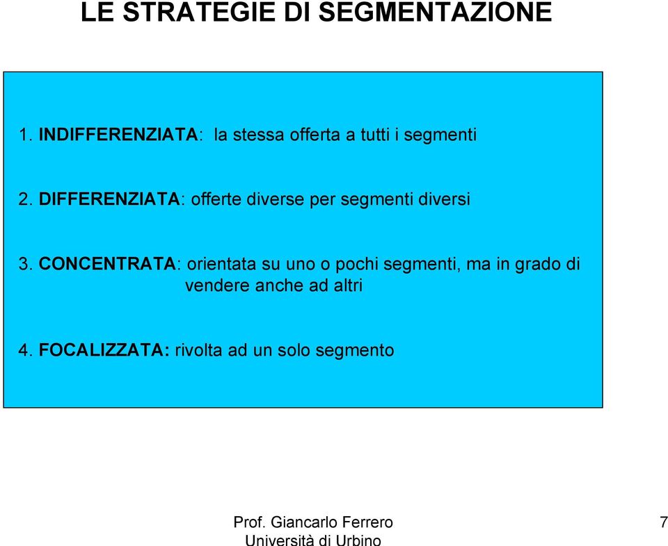 DIFFERENZIATA: offerte diverse per segmenti diversi 3.