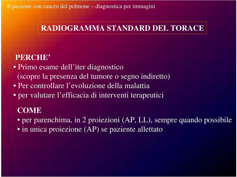 controllare l evoluzione della malattia per valutare l efficacia di interventi terapeutici COME