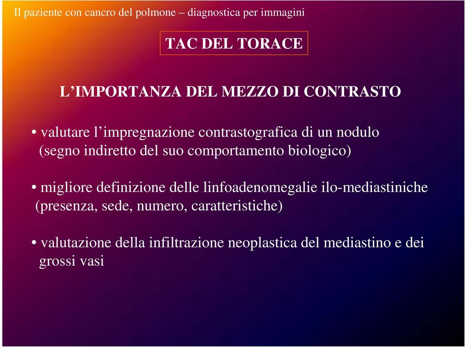 comportamento biologico) migliore definizione delle linfoadenomegalie ilo-mediastiniche (presenza,