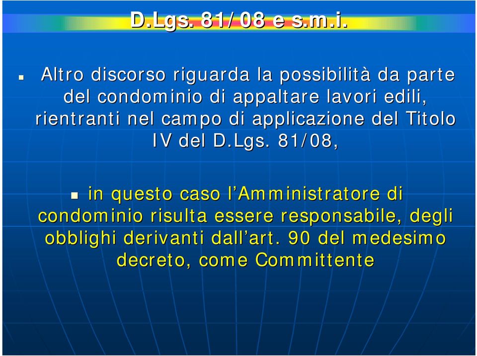 condominio di appaltare lavori edili, rientranti nel campo di applicazione del Titolo IV del D.