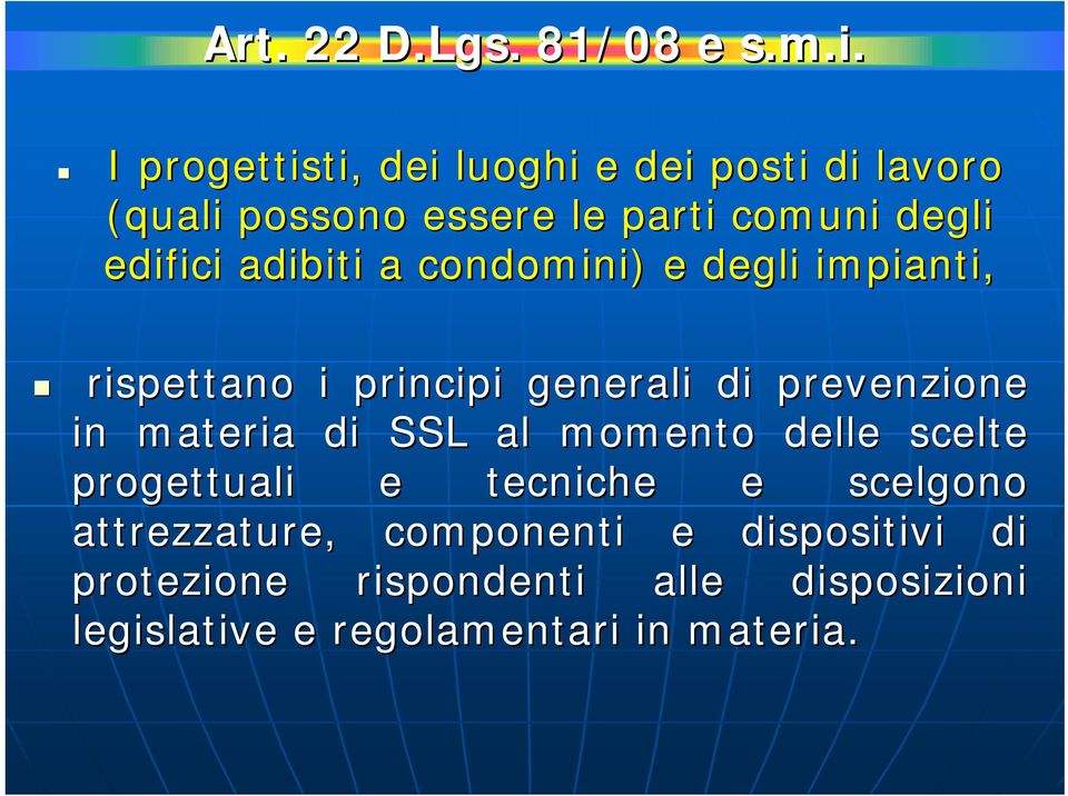 parti comuni degli edifici adibiti a condomini) e degli impianti, rispettano i principi generali di prevenzione