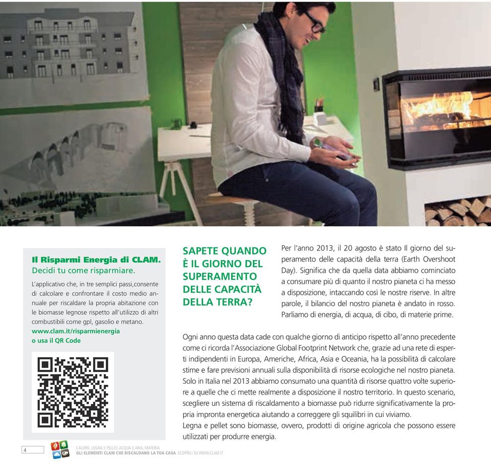 combustibili come gpl, gasolio e metano. www.clam.it/risparmienergia o usa il QR Code Sapete quando è il giorno del superamento delle capacità della Terra?