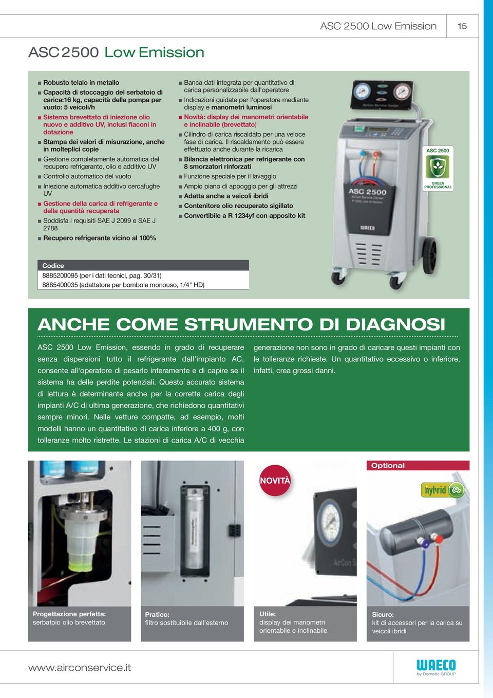 additivo UV Controllo automatico del vuoto Iniezione automatica additivo cercafughe UV Gestione della carica di refrigerante e della quantità recuperata Soddisfa i requisiti SAE J 2099 e SAE J 2788