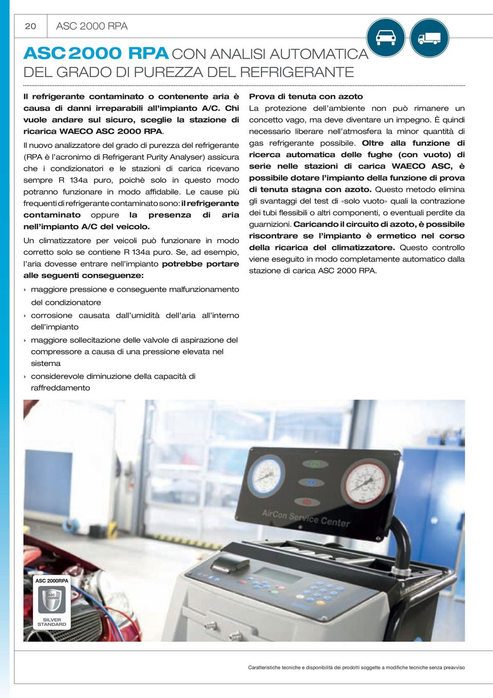 Il nuovo analizzatore del grado di purezza del refrigerante (RPA è l acronimo di Refrigerant Purity Analyser) assicura che i condizionatori e le stazioni di carica ricevano sempre puro, poichè solo