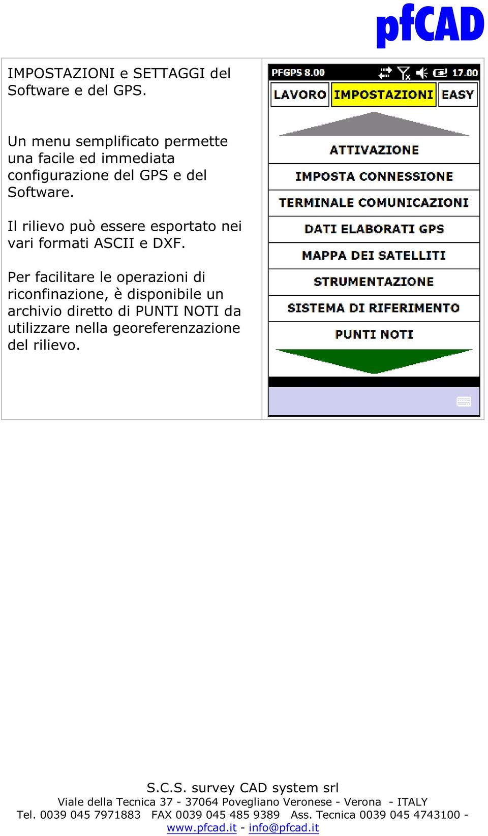 Software. Il rilievo può essere esportato nei vari formati ASCII e DXF.