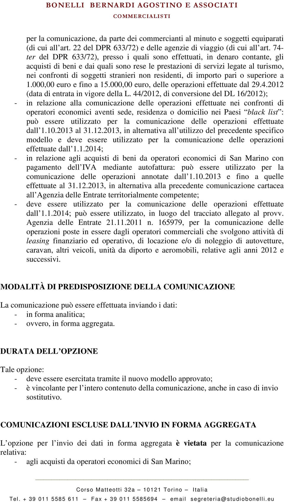 stranieri non residenti, di importo pari o superiore a 1.000,00 euro e fino a 15.000,00 euro, delle operazioni effettuate dal 29.4.2012 (data di entrata in vigore della L.