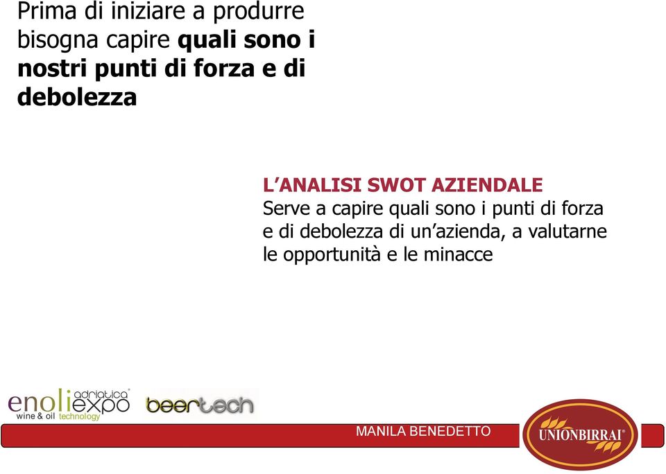 AZIENDALE Serve a capire quali sono i punti di forza e di