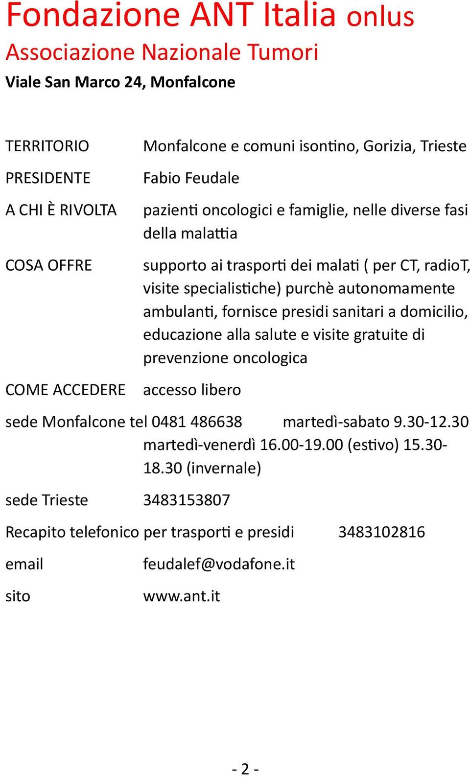 sanitari a domicilio, educazione alla salute e visite gratuite di prevenzione oncologica accesso libero sede Monfalcone tel 0481 486638 martedì-sabato 9.30-12.