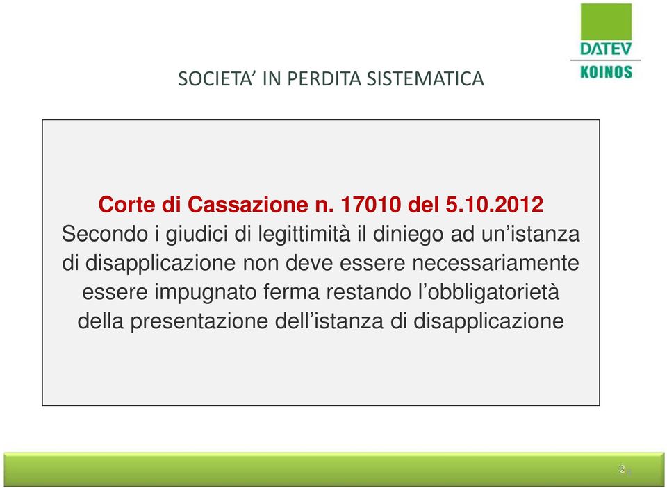 2012 Secondo i giudici di legittimità il diniego ad un istanza di