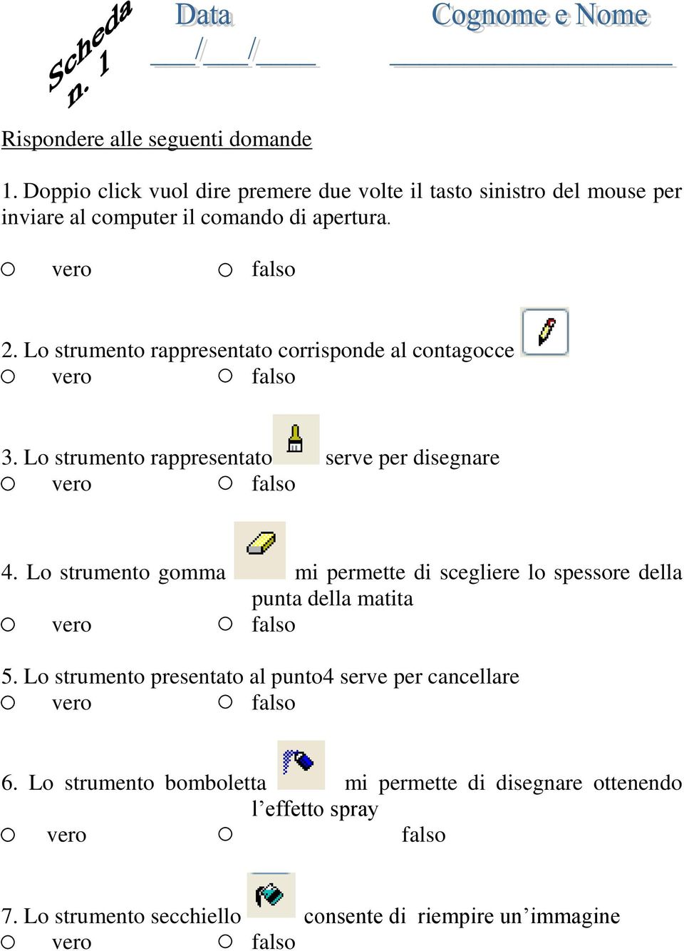 Lo strumento gomma mi permette di scegliere lo spessore della punta della matita vero falso 5.