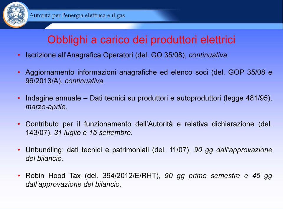 Indagine annuale Dati tecnici su produttori e autoproduttori (legge 481/95), marzo-aprile.