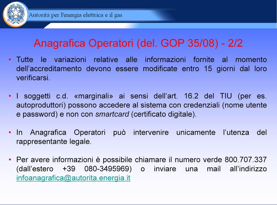 verificarsi. I soggetti c.d. «marginali» ai sensi dell art. 16.2 del TIU (per es.