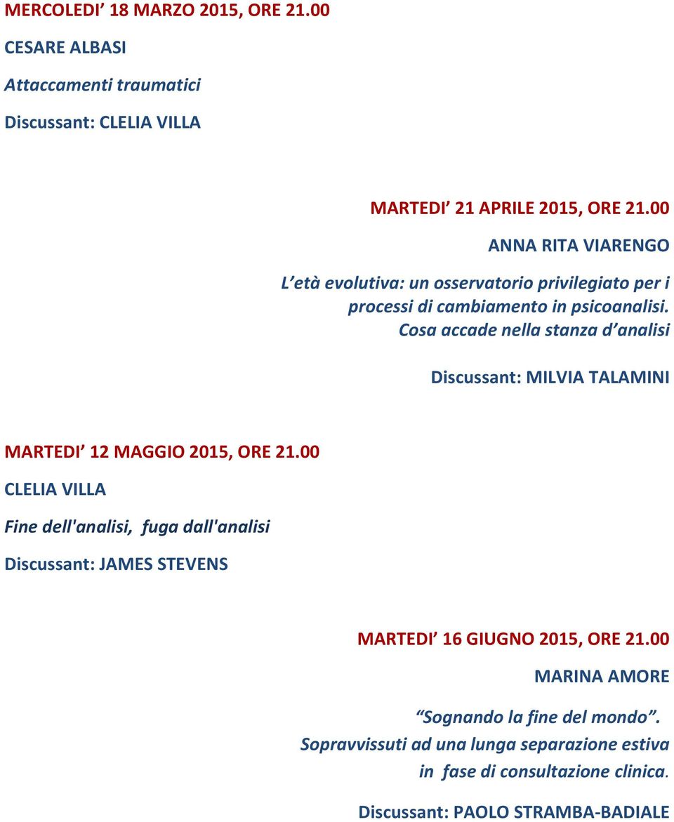 Cosa accade nella stanza d analisi Discussant: MILVIA TALAMINI MARTEDI 12 MAGGIO 2015, ORE 21.