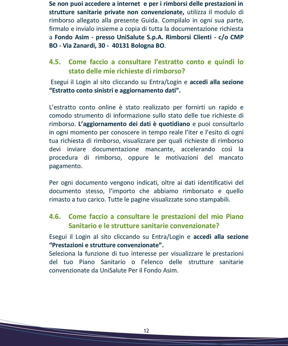 4.5. Come faccio a consultare l estratto conto e quindi lo stato delle mie richieste di rimborso?