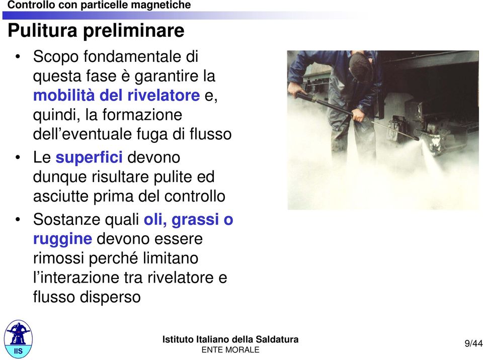 dunque risultare pulite ed asciutte prima del controllo Sostanze quali oli, grassi o