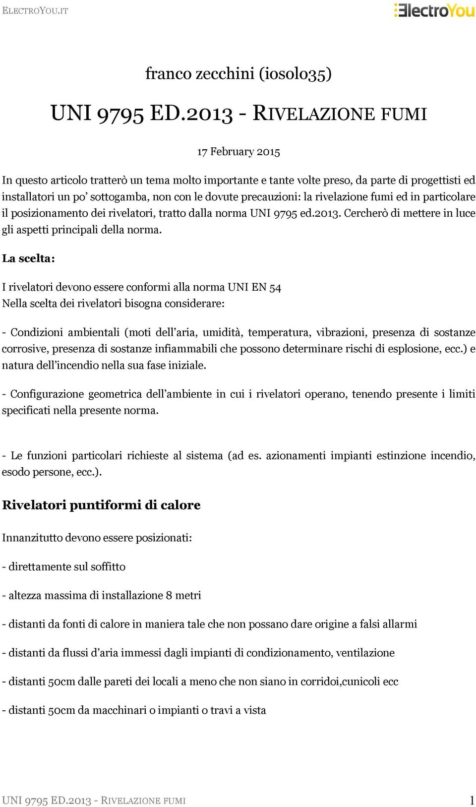 precauzioni: la rivelazione fumi ed in particolare il posizionamento dei rivelatori, tratto dalla norma UNI 9795 ed.2013. Cercherò di mettere in luce gli aspetti principali della norma.