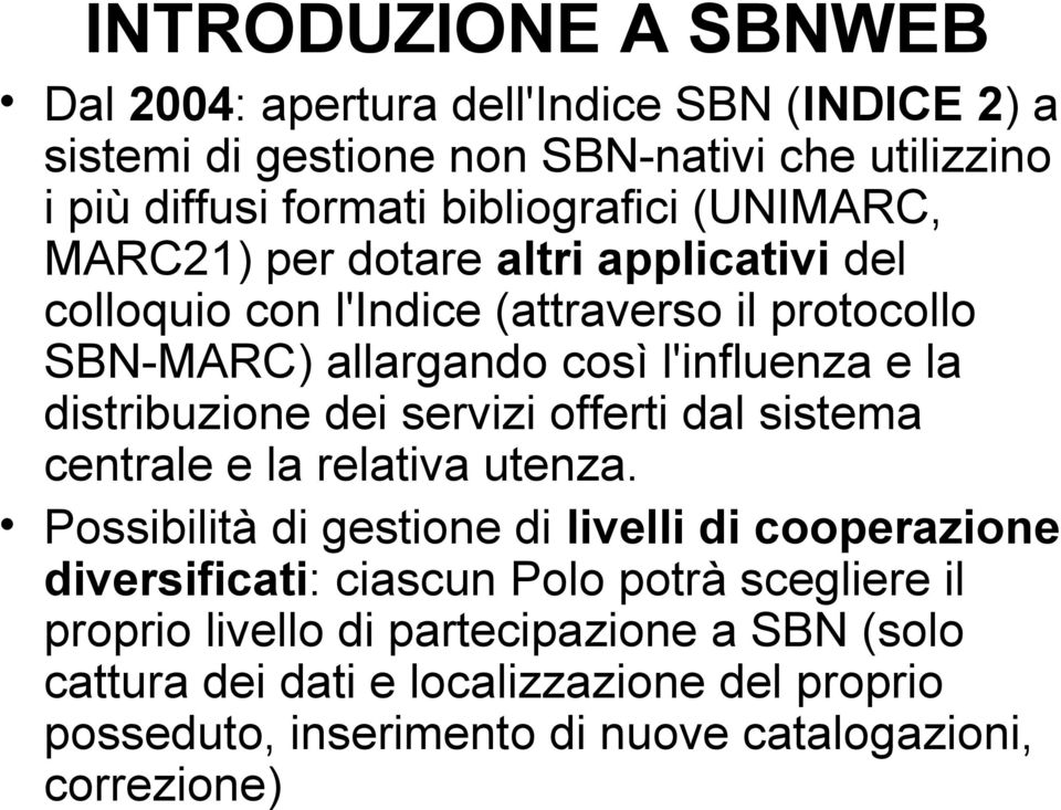 servizi offerti dal sistema centrale e la relativa utenza.