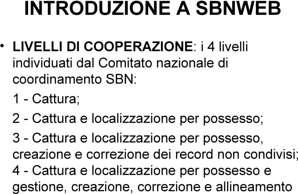 Cattura e localizzazione per possesso, creazione e correzione dei record non