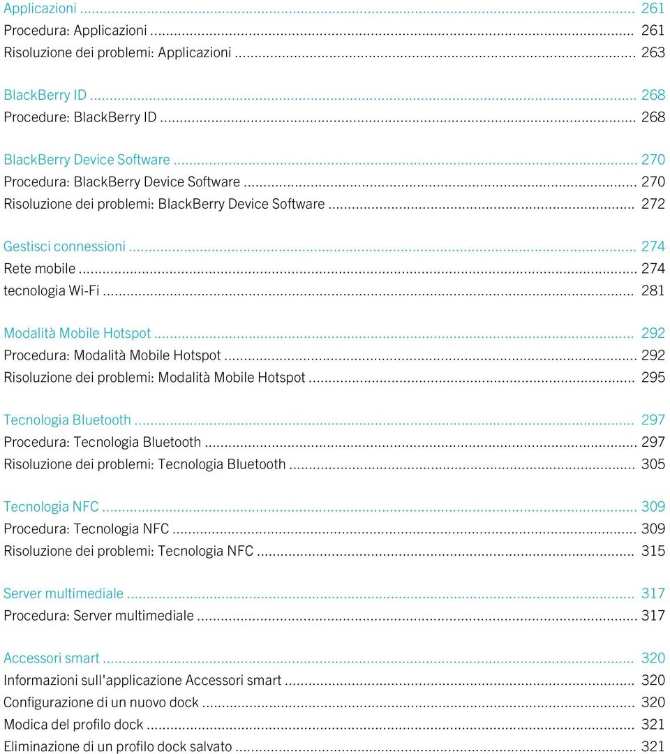 .. 281 Modalità Mobile Hotspot... 292 Procedura: Modalità Mobile Hotspot... 292 Risoluzione dei problemi: Modalità Mobile Hotspot... 295 Tecnologia Bluetooth... 297 Procedura: Tecnologia Bluetooth.